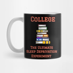 College:  The Ultimate Sleep Deprivation Experiment Mug